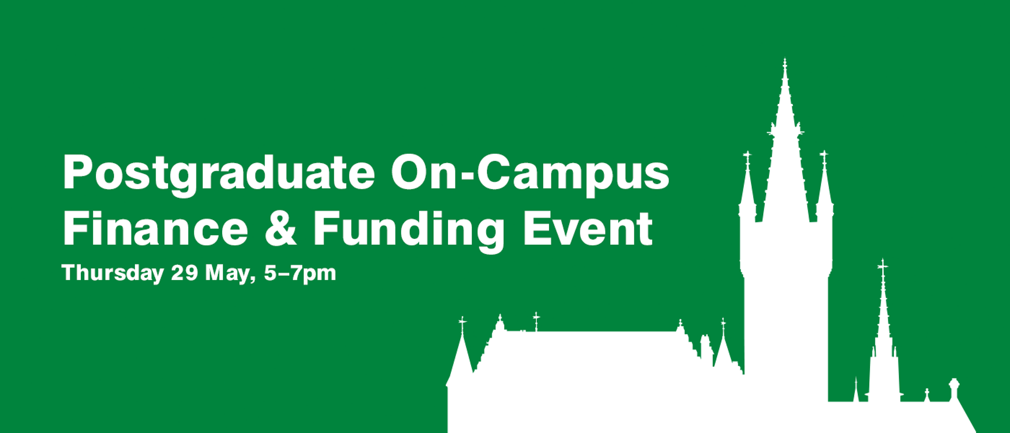 Postgraduate On-Campus Finance & Funding Event on Thursday 29 May 2025, 5pm - 7pm