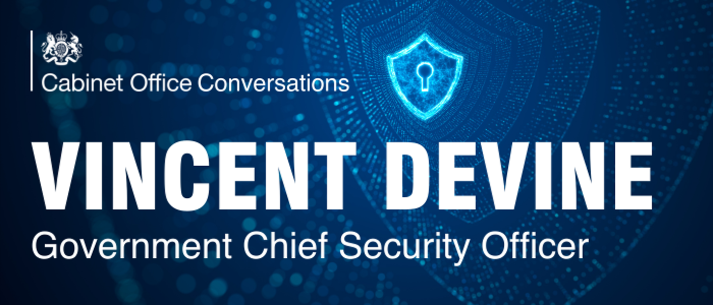 Cabinet Office logo, abstract illustration of security lock symbol and text: Cabinet Office Conversations: Vincent Devine, Government Chief Security Officer