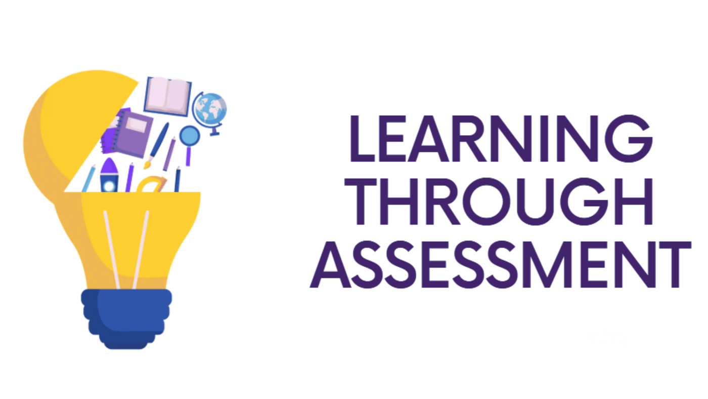 Learning Through Assessment
