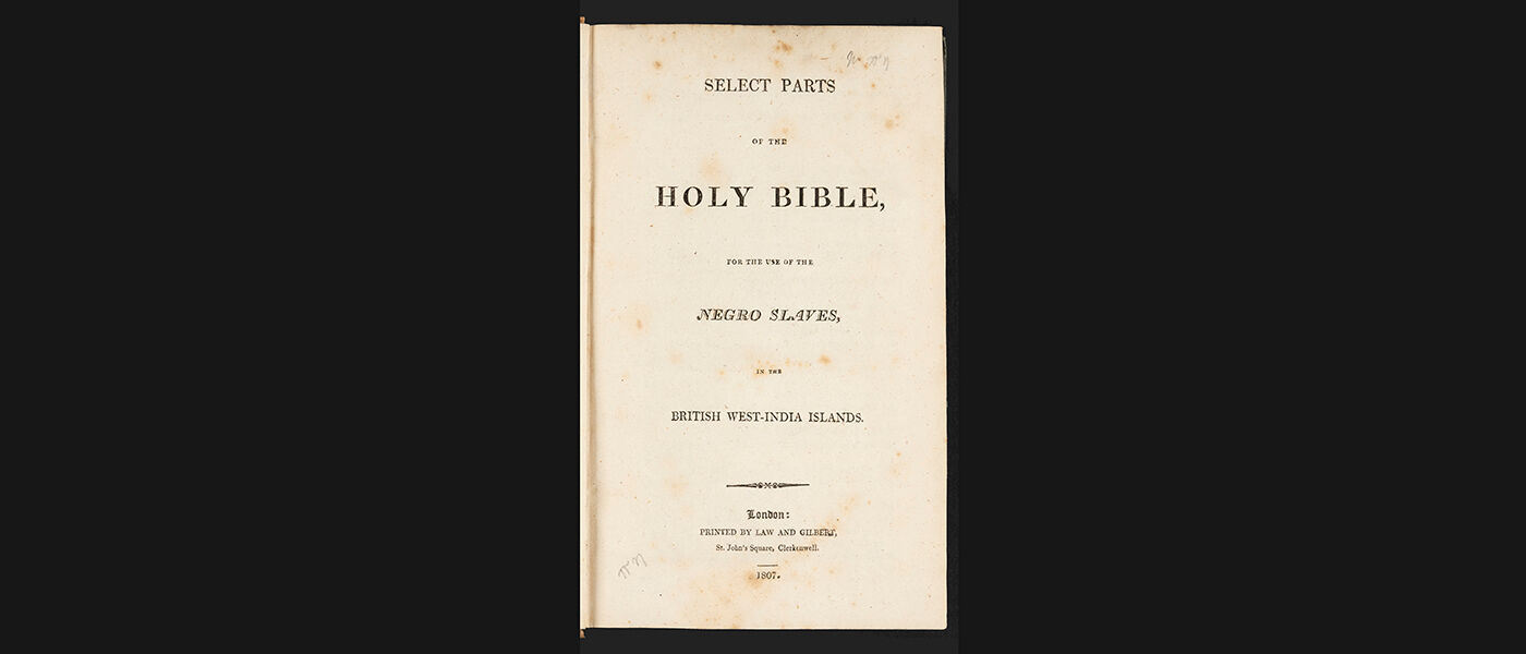  Select parts of the Holy Bible for the use of the Negro Slaves in the British West-India Islands
